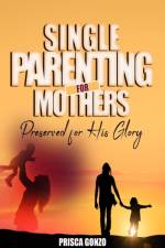 Single Parenting for Mothers af Prisca Gonzo