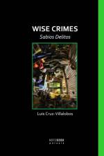 Wise Crimes af Luis Cruz-Villalobos