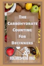 The Carbohydrate Counting For Beginners af Holmes Kim Rnd