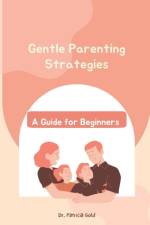 Gentle Parenting Strategies af Dr Patricia Gold