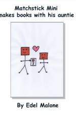Matchstick Mini makes books with his auntie af Edel M Malone