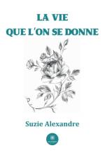 La vie que l'on se donne af Alexandre Suzie