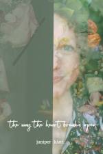 The way the heart breaks open af Juniper Klatt