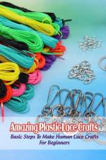 Amazing Plastic Lace Crafts af Bobinger Delilah
