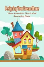 Designing Your Dream Home af Bobinger Delilah