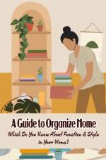 A Guide to Organize Home af Bobinger Delilah