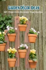 Garden Decor Ideas af Bobinger Delilah