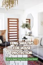 Feng Shui Tips for House Protection af Bobinger Delilah