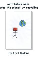 Matchstick Mini saves the planet by recycling af Edel M Malone