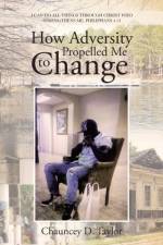 How Adversity Propelled Me to Change af Chauncey D Taylor