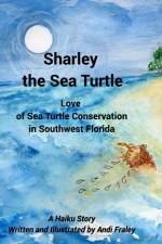 Sharley the Sea TurtleLove of Sea Turtle Conservation in Southwest Florida af Andi Fraley