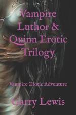 Vampire Luthor & Quinn Erotic Trilogy af Garry Lewis