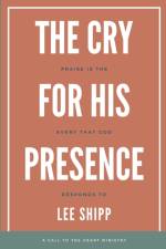 The Cry for His Presence af Lee Shipp