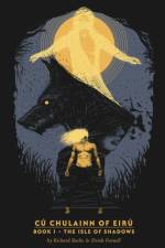 CuChulainn of Eiru - Book I: The Isle of Shadows af Richard Roche