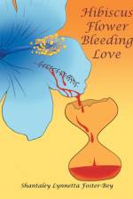 Hibiscus Flower Bleeding Love af Shantaley Lynnetta Foster-Bey
