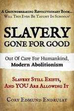 Slavery Gone For Good af Cory Edmund Endrulat