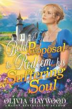 A Bold Proposal to Redeem his Suffering Soul af Olivia Haywood