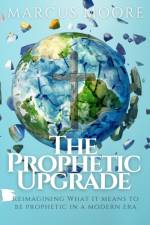 The Prophetic Upgrade af Marcus Moore
