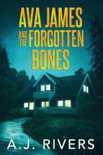 Ava James and the Forgotten Bones af A J Rivers
