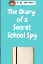 The Diary of a Secret School Spy af Mile Anderson