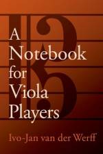 A Notebook for Viola Players af Ivo-Jan (Professor of Viola van der Werff