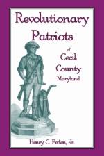 Revolutionary Patriots of Cecil County, Maryland af Henry C Peden