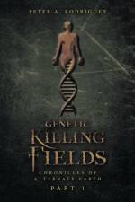 Genetic Killing Fields af Peter A Rodriguez
