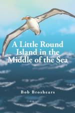 A Little Round Island in the Middle of the Sea af Bob Broshears