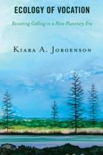 Ecology of Vocation af Kiara A. Jorgenson