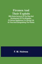 Firemen and their Exploits af F M Holmes