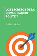 Los secretos de la comunicacion politica af Juanjo Ramos