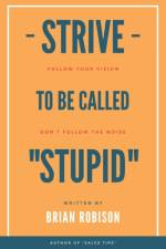Strive to be Called Stupid af Brian G Robison