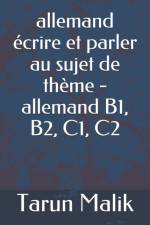 allemand ecrire et parler au sujet de theme - allemand B1, B2, C1, C2 af Tarun Malik