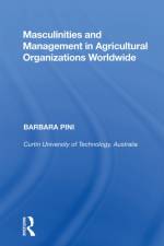 Masculinities and Management in Agricultural Organizations Worldwide af Barbara Pini