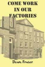 Come Work In Our Factories af Dean Fraser