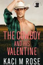 The Cowboy and His Valentine af Kaci M Rose