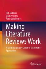 Making Literature Reviews Work: A Multidisciplinary Guide to Systematic Approaches af Rob Dekkers