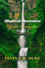 Mystical Ascension af Tevin C R Dube