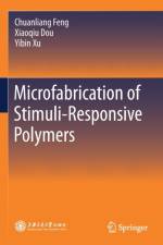 Microfabrication of Stimuli-Responsive Polymers af Chuanliang Feng