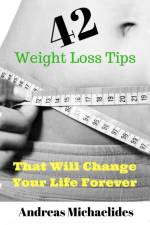 42 Weight Loss Tips That Will Change Your Life Forever. af Andreas Michaelides