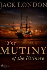 The Mutiny of the Elsinore af Jack London
