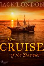 The Cruise of the Dazzler af Jack London