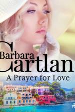 A Prayer for Love (Barbara Cartland's Pink Collection 98) af Barbara Cartland