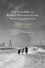 The Language of Russian Peasants in the Twentieth Century af Alexander D. Nakhimovsky