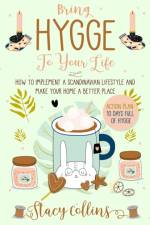 Bring Hygge To Your Life af Stacy Collins