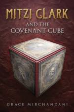 Mitzi Clark and the Covenant Cube af Grace Mirchandani