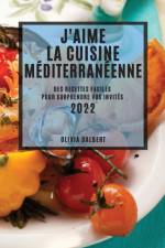 J'Aime La Cuisine Mediterraneenne 2022 af Olivia Dalbert
