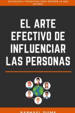 El Arte Efectivo De Influenciar Las Personas af Raphael Dume