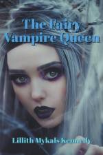 The Fairy Vampire Queen af Lillith Mykals Kennedy