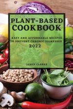 PLANT-BASED COOKBOOK 2022 af CLARKS JAMES CLARKS